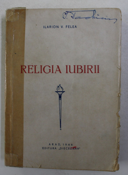 RELIGIA IUBIRII de ILARION V. FELEA , 1946, COTORUL INTARIT CU BANDA  ADEZIVA *