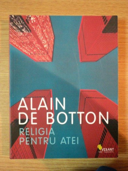 RELIGIA PENTRU ATEI de ALAIN DE BOTTON , 2013