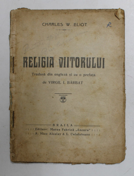 RELIGIA VIITORULUI de CHARLES W. ELIOT , 1920 , PREZINTA  PETE SI URME DE UZURA