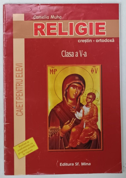 RELIGIE  , CRESTIN - ORTODOXA , CLASA A V -A de CAMELIA MUHA , CAIET PENTRU ELEVI , 2012