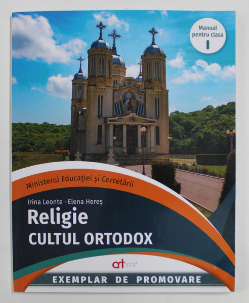 RELIGIE - CULTUL ORTODOX - MANUAL PENTRU CLASA I de IRINA LEONTE si ELENA HERES , ANII '2000
