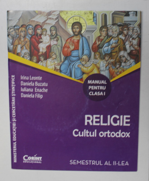 RELIGIE - CULTUL ORTODOX - MANUAL PENTRU CLASA I , SEMESTRUL AL II - LEA de IRINA  LEONTE ..DANIELA FILIP , 2015 , CD INCLUS *
