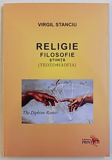 RELIGIE , FILOSOFIE SAU STIINTA (  TEOSOFILOGIA ) de VIRGIL STANCIU , 2013