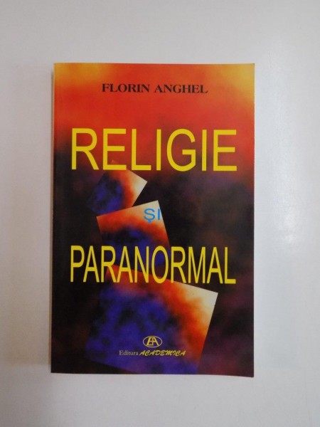 RELIGIE SI PARANORMAL de FLORIN ANGHEL 2006 * PREZINTA HALOURI DE APA