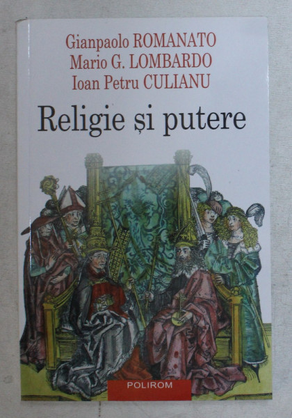 RELIGIE SI PUTERE , EDITIA A II - A de GIANPAOLO ROMANA ... IOAN PETRU CULIANU , 2005
