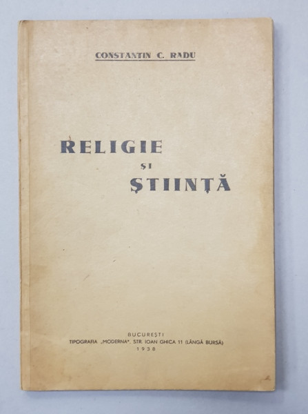 RELIGIE SI STIINTA de CONSTANTIN C. RADU , 1938 , DEDICATIE *