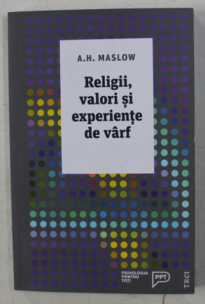 RELIGII , VALORI SI EXPERIENTE DE VARF de A.H. MASLOW , 2017