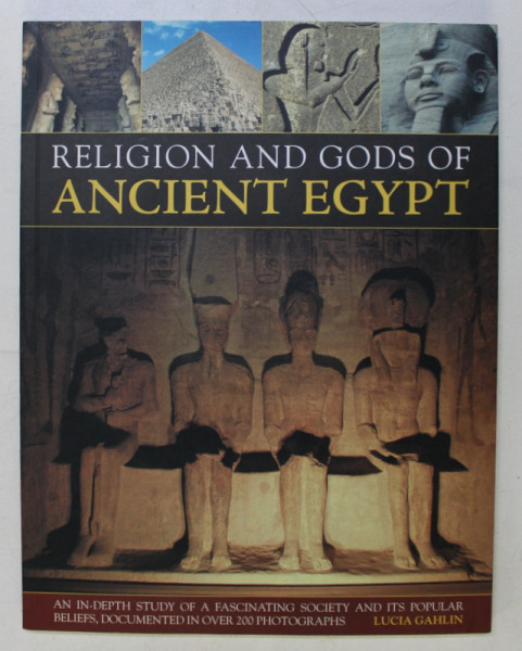RELIGION AND GODS OF ANCIENT EGYPT by LUCIA GAHLIN , 2011