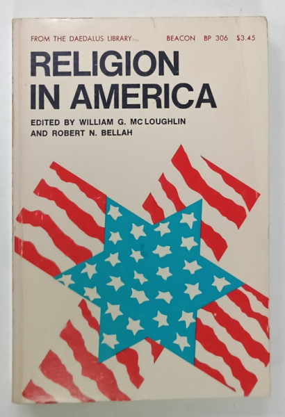 RELIGION  IN AMERICA , edited by WILLIAM G. MCLOUGHLIN and ROBERT N. BELLAH , 1968