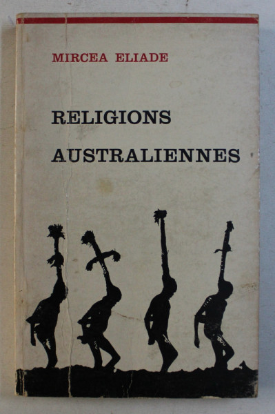 RELIGIONS AUSTRALIENNES par MIRCEA ELIADE , 1972