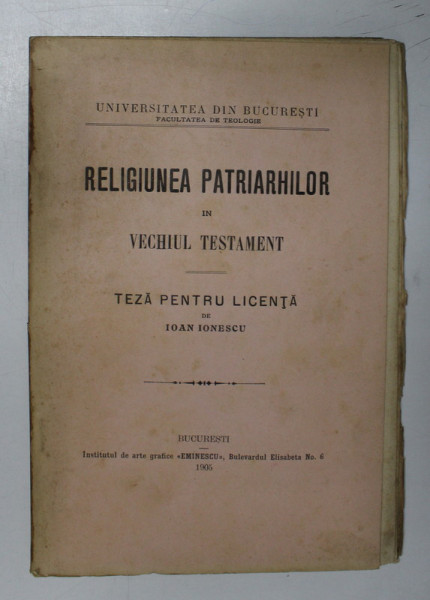 RELIGIUNEA PATRIARHILOR IN VECHIUL TESTAMENT - TEZA PENTRU LICENTA de IOAN IONESCU , 1905