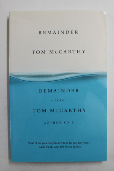 REMAINDER  - A NOVEL by TOM McCARTHY , 2005