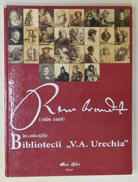 REMBRANDT ( 1606 -1669 ) IN COLECTIILE BIBLIOTECII ' V.A. URECHIA ' GALATI , 2015