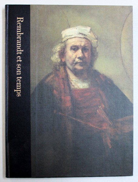 REMBRANDT ET SON TEMPS 1606 - 1669 par ROBERT WALLACE , 1978