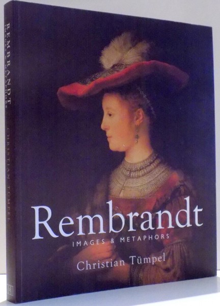 REMBRANDT, IMAGES & METAPHORS by CHRISTIAN TUMPEL , 2006