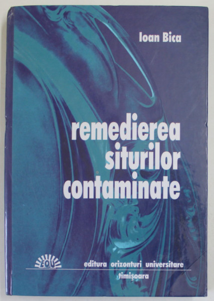 REMEDIEREA SITURILOR CONTAMINATE de IOAN BICA , 2014