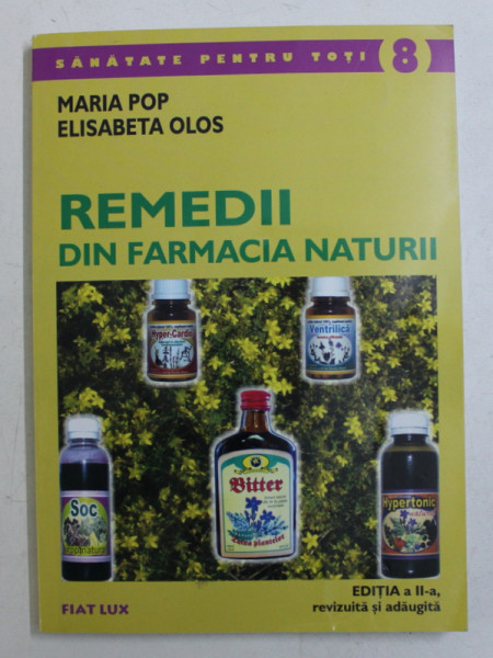 REMEDII DIN FARMACIA NATURII de MARIA POP si ELISABETA OLOS , 2004