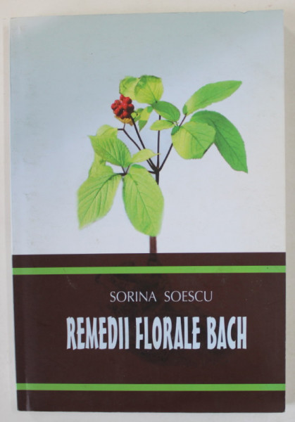 REMEDII FLORALE BACH de SORINA SOESCU , 2008