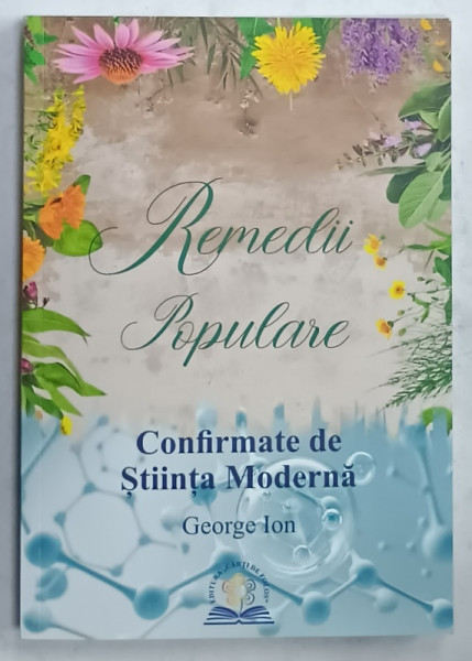 REMEDII POPULARE CONFIRMATE DE STIINTA MODERNA de GEORGE ION , 2023