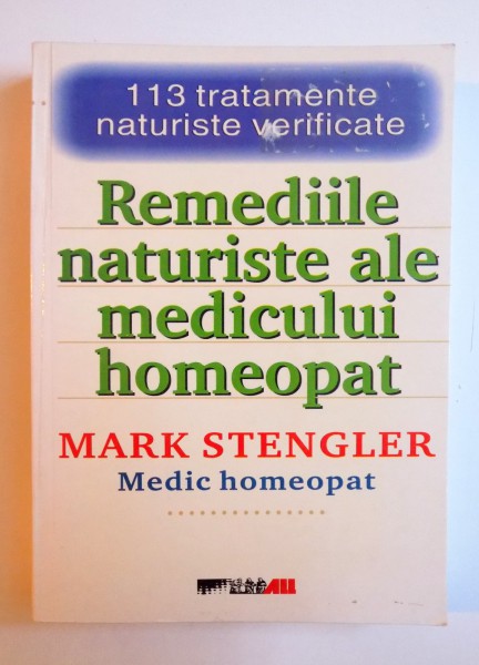 REMEDIILE NATURISTE ALE MEDICULUI HOMEOPAT  de MARK STENGLER , 2005