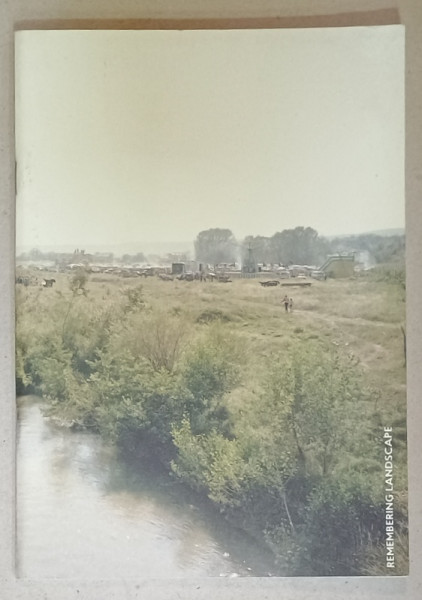 REMEMBERING LANDSCAPE , CATALOG DE EXPOZITIE COLECTIVA  , 2019, TEXT IN LIMBA ENGLEZA