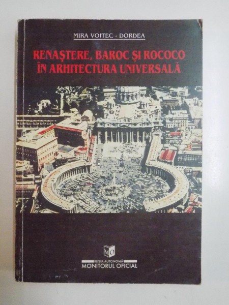 RENASTERE , BAROC SI ROCOCO IN ARHITECTURA UNIVERSALA , EDITIA A 2 A  de MIRA VOITEC-DORDEA 2000 , PREZINTA SUBLINIERI
