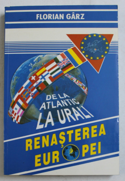 RENASTEREA EUROPEI - DE LA ATLANTIC LA URALI de FLORIAN GARZ , 1999