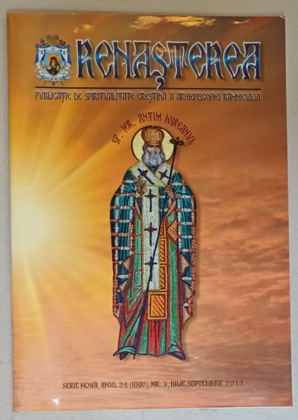 RENASTEREA , PUBLICATIE DE SPIRITUALITATE CRESTINA A ARHIEPISCOPEI  RAMNICULUI , NR. 3 , IULIE - SEPTEMBRIE , 2013 , CD INCLUS *