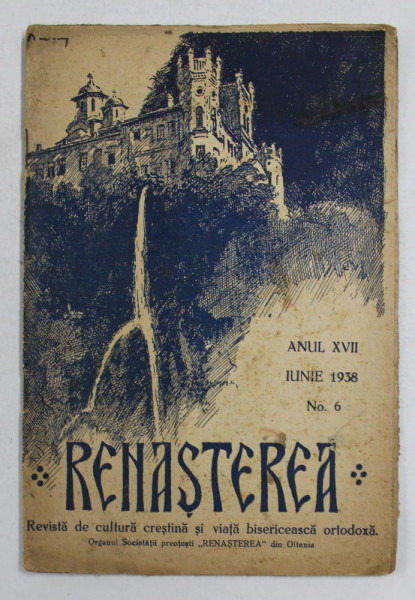 RENASTEREA - REVISTA DE CULTURA CRESTINA SI VIATA BISERICEASCA ORTODOXA , ANUL XVII , NR. 6 , IUNIE  , 1938