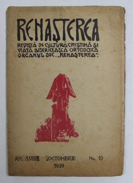 RENASTEREA - REVISTA DE CULTURA CRESTINA SI VIATA BISERICEASCA ORTODOXA , ANUL XVIII , NR. 10 , OCTOMBRIE , 1939