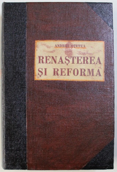 RENASTEREA SI REFORMA de ANDREI OTETEA , 1941 , EXEMPLAR NUMEROTAT *  17 DIN 26