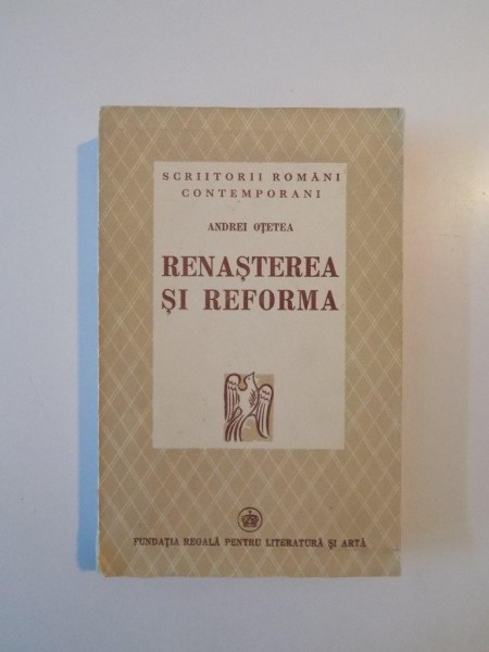 RENASTEREA SI REFORMA de ANDREI OTETEA  1941