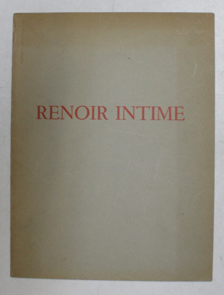 RENOIR INTIME - EXPOSITION ORGANISEE AU PROFIT DE LA FONDATION RENOIR , 1969