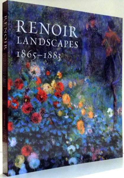 RENOIR LANDSCAPES, 1865-1883 by COLIN B. BAILEY, CHRISTOPHER RIOPELLE...JOHN ZAROBELL , 2007