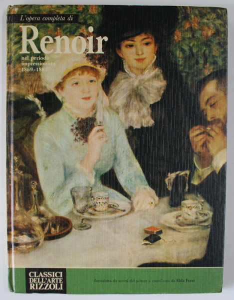 RENOIR NEL PERIODO IMPRESSIONISTA 1869 -1883 di ELDA FEZZI , 1972