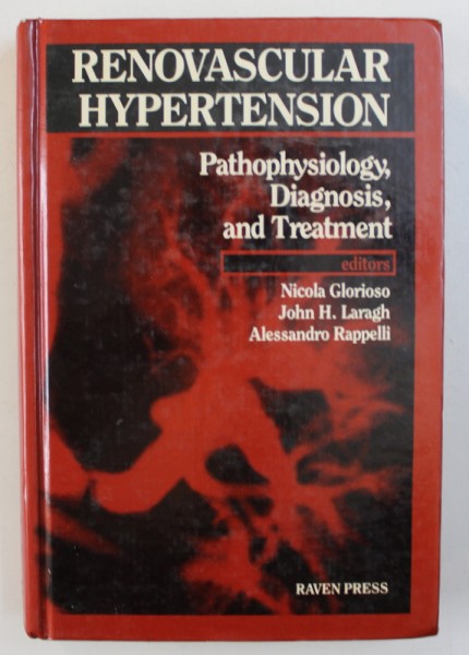 RENOVASCULAR HYPERTENSION - PATHOPHYSIOLOGY , DIAGNOSIS , AND TREATMENT , editors NICOLA GLORIOSO ...ALESSANDRO RAPPELLI , 1987