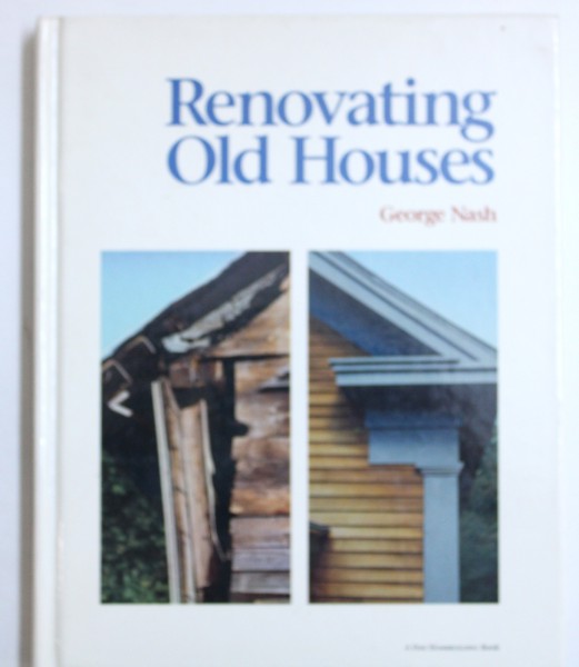RENOVATING OLD HOUSES by GEORGE NASH , 1992