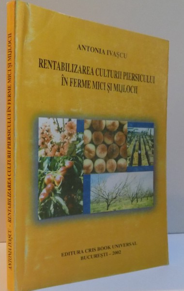 RENTABILIZAREA CULTURII PIERSICULUI IN FERME MICI SI MIJLOCII , 2002 , DEDICATIE*