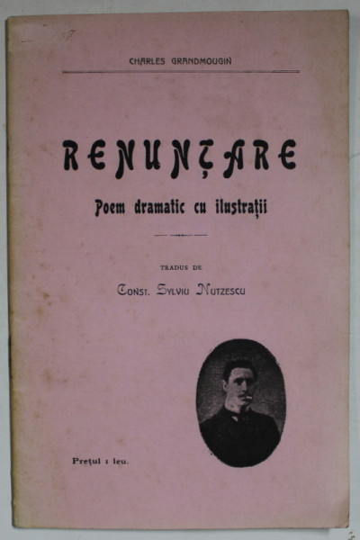 RENUNTAREA , POEM DRAMATIC CU ILUSTRATII de CHARLES GRANDMOUGIN , 1906