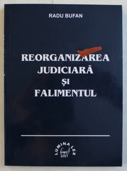REORGANIZAREA JUDICIARA SI FALIMENTUL de RADU BUFAN , 2001
