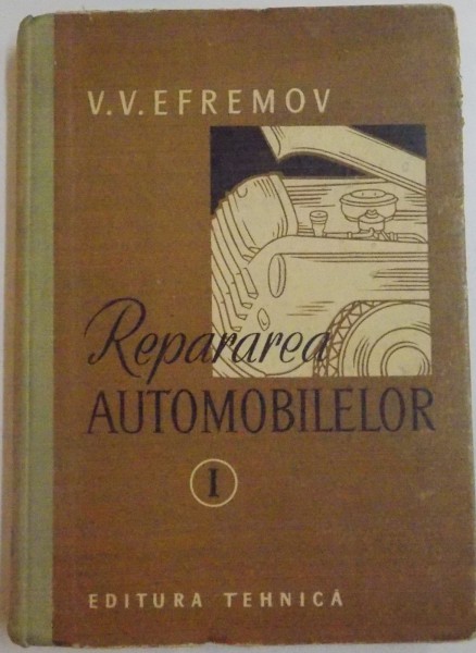 REPARAREA AUTOMOBILELOR de V.V. EFREMOV , 1957