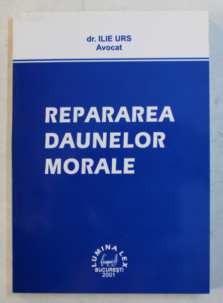 REPARAREA DAUNELOR MORALE de ILIE URS , 2001