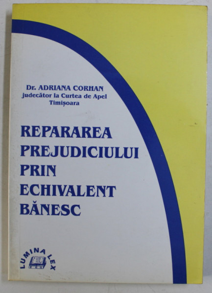 REPARAREA PREJUDICIULUI PRIN ECHIVALENT BANESC de ADRIANA CORHAN , 1999