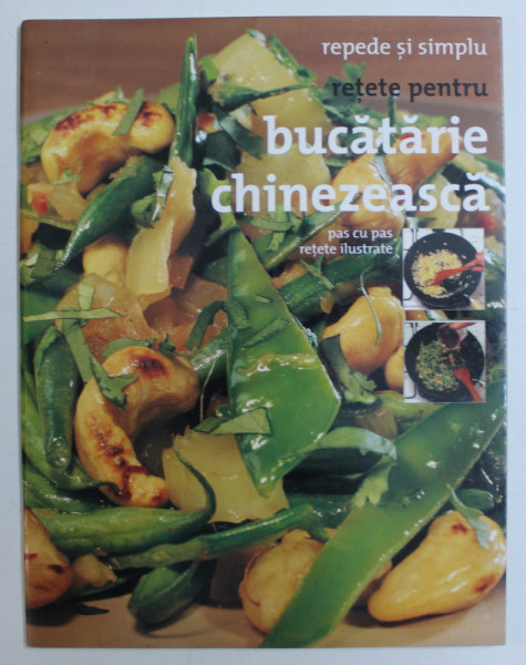 REPEDE SI SIMPLU - RETETE PENTRU BUCATARIE CHINEZEASCA , PAS CU PAS RETETE ILUSTRATE , 2006