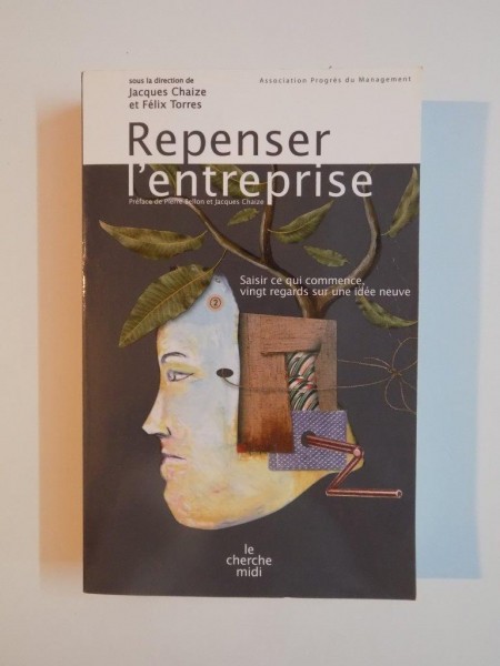 REPENSER L ' ENTREPRISE SOUS LA DIRECTION de JACQUES CHAIZE et FELIS TORRES , 2008