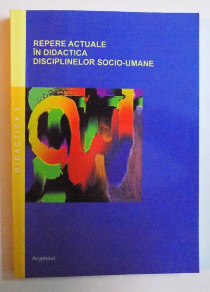 REPERE ACTUALE IN DIDACTICA DISCIPLINELOR SOCIO - UMANE de MIRELA ALBULESCU & MONICA DIACONU , 2007