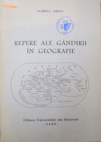 REPERE ALE GANDIRII IN GEOGRAFIE de FLORINA GRECU, 2000