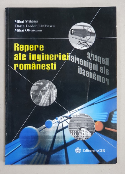 REPERE ALE INGINERIEI ROMANESTI de MIHAI MIHAITA ...MIHAI OLTENEANU , 2000