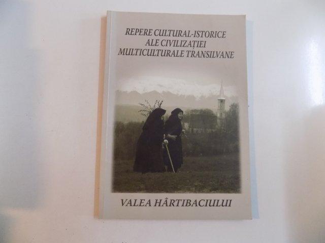 REPERE CULTURAL-ISTORICE ALE CIVILIZATIEI MULTICULTURALE TRANSILVANE , VALEA HARTIBACIULUI 2008