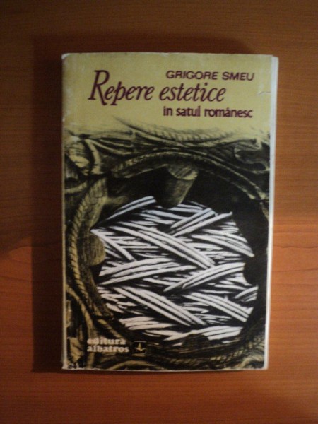 REPERE ESTETICE IN SATUL ROMANESC de GRIGORE SMEU , 1973